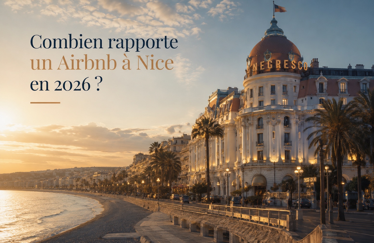 Combien rapporte un Airbnb à Nice en 2026 — vue sur la Promenade des Anglais et l'hôtel Negresco au coucher du soleil